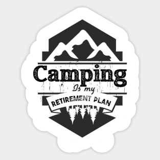 Camping is my retirement plan,camping life style,outdoor life style,happy family day Sticker